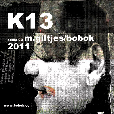 K13 -audioproject by m.giltjes/bobok